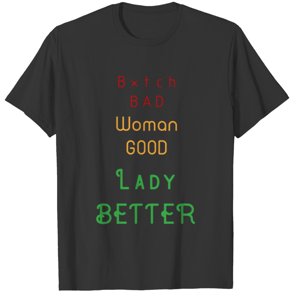 B*tch Bad T-shirt