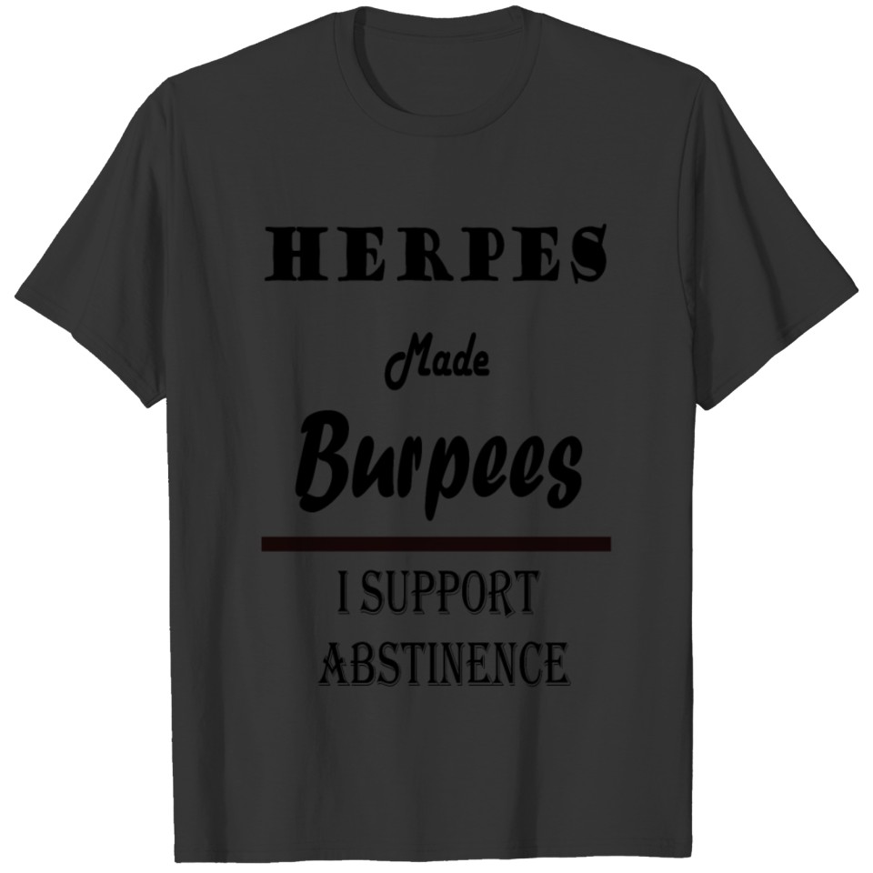 Herpes Made Burpees Abstinence T-shirt