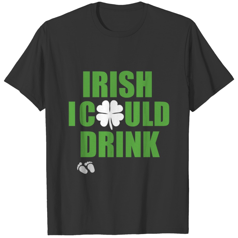 Irish I could drink Pregnancy Announcement Saint T-shirt