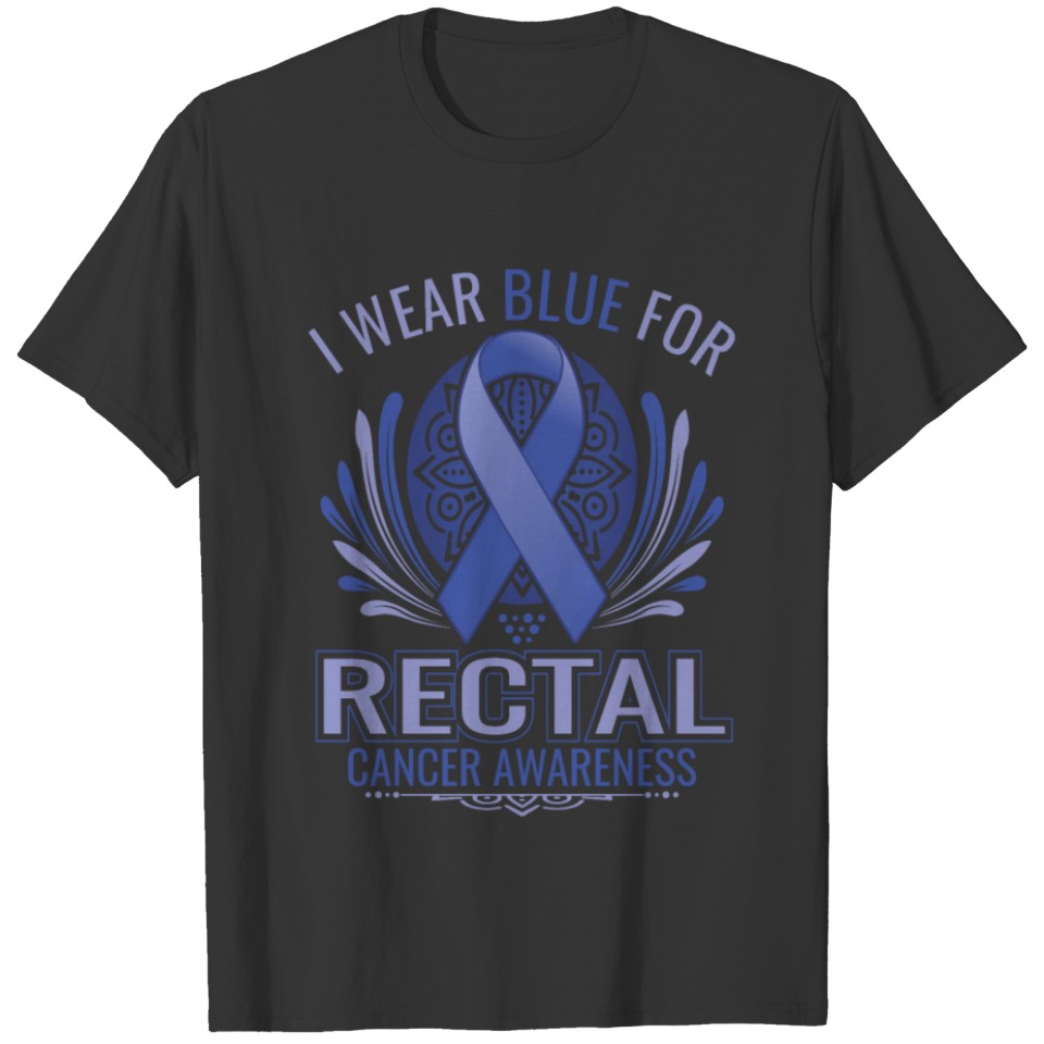 i wear Blue for Rectal Cancer Awareness T-shirt