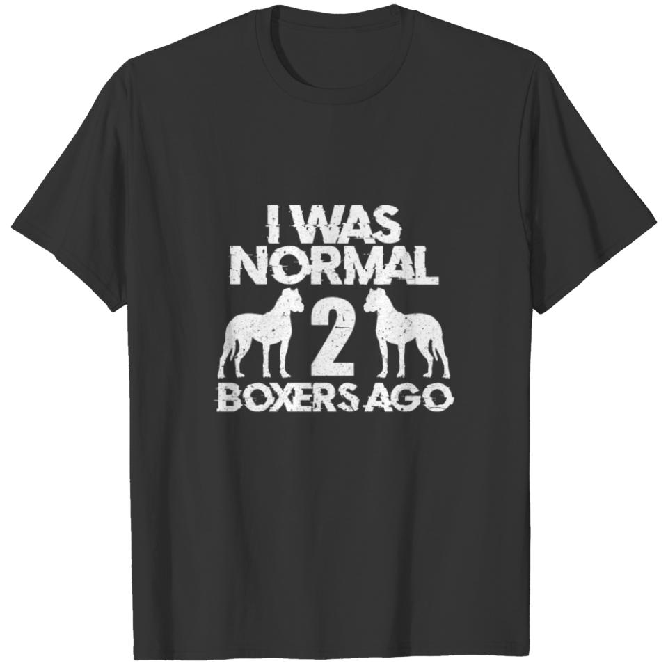 I Was Normal 2 Boxers Ago T-shirt