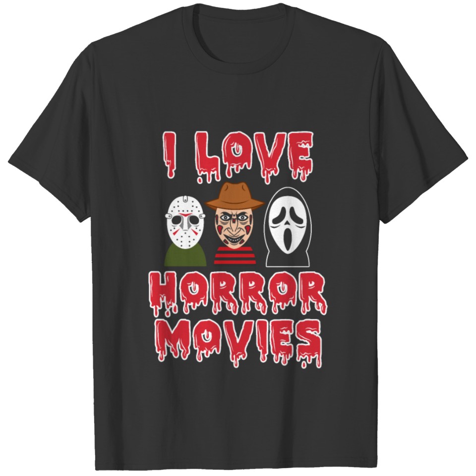 I Love Horror Movies | Scared Movies Killer T-shirt