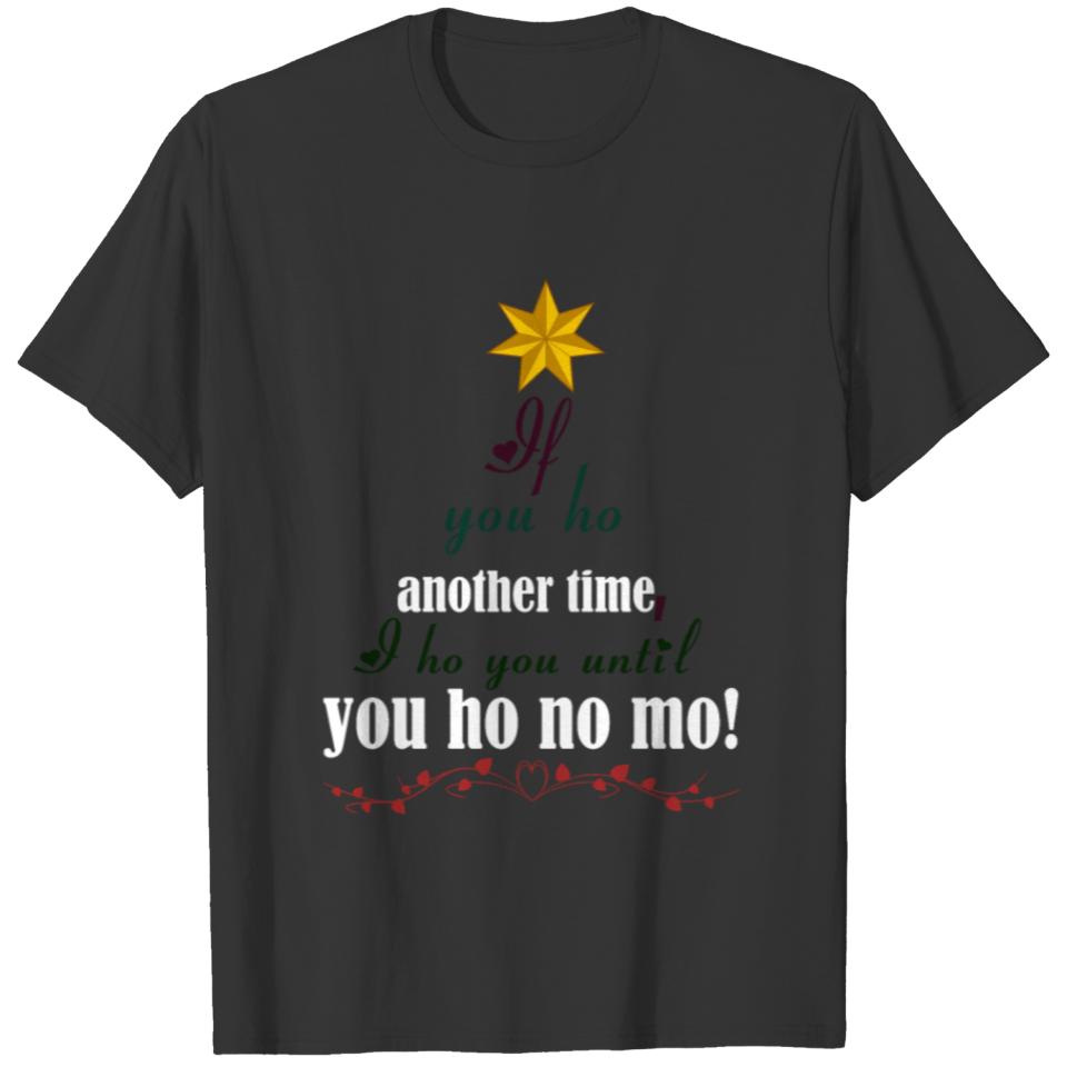 Christmas Design Shirt - Ho no mo! T-shirt