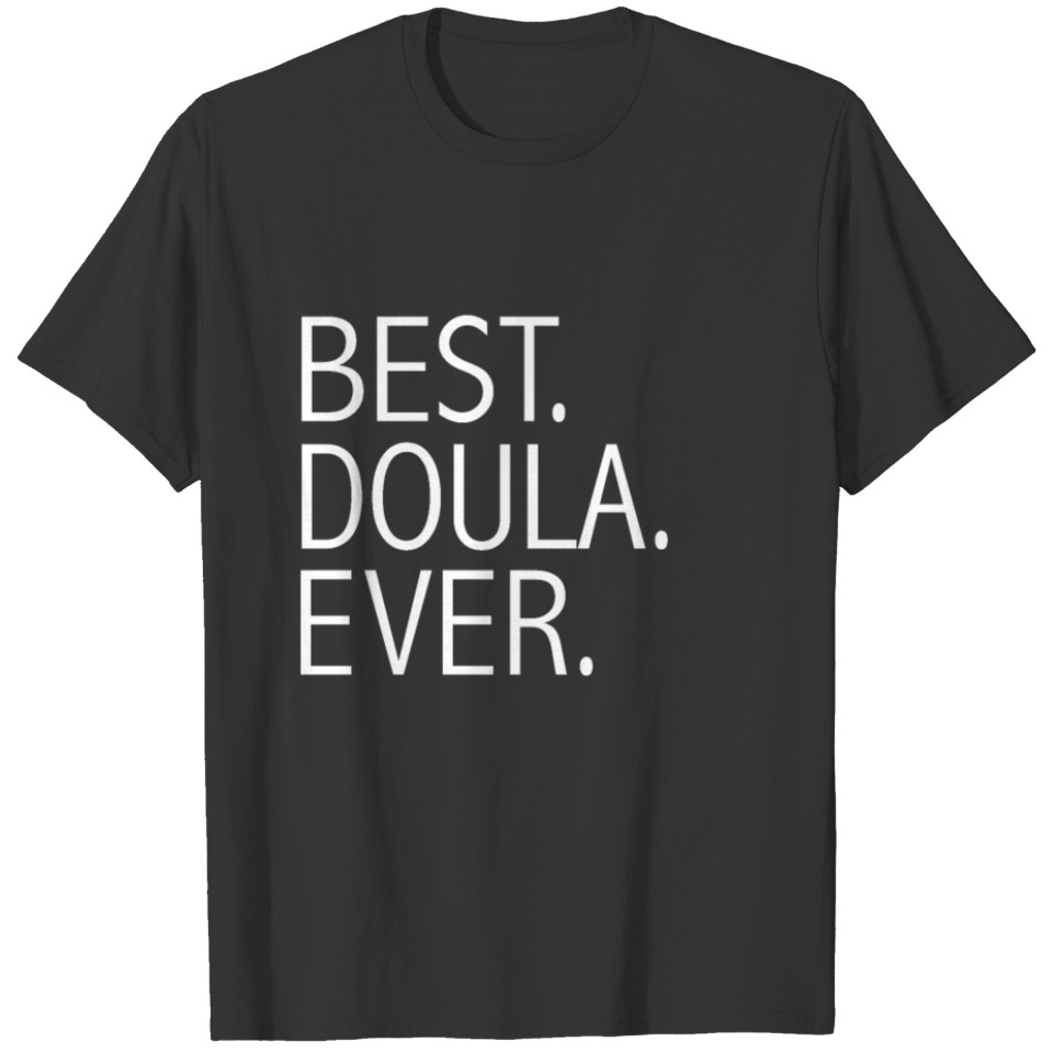 Best Doula Ever Career Graduation T-shirt