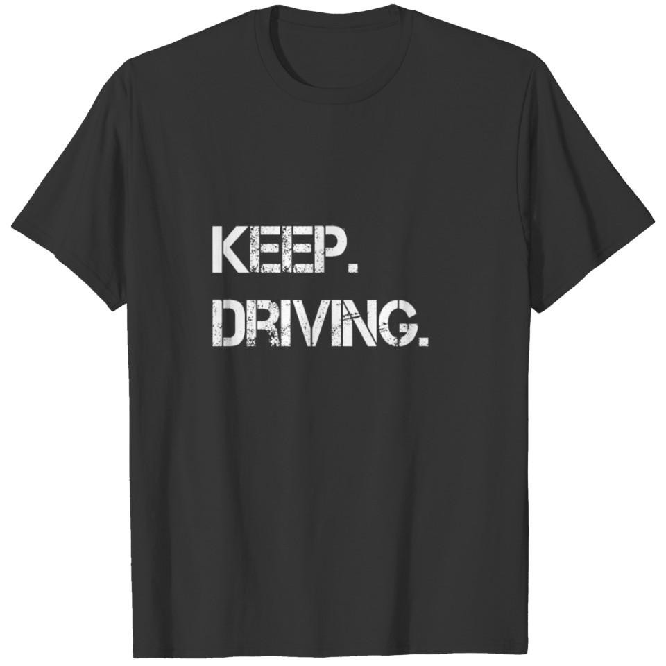 Keep Driving T-shirt