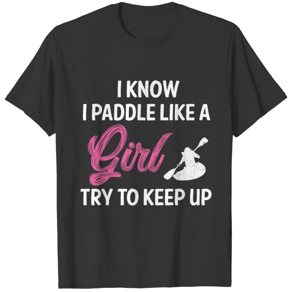 I paddle like a girl T-shirt