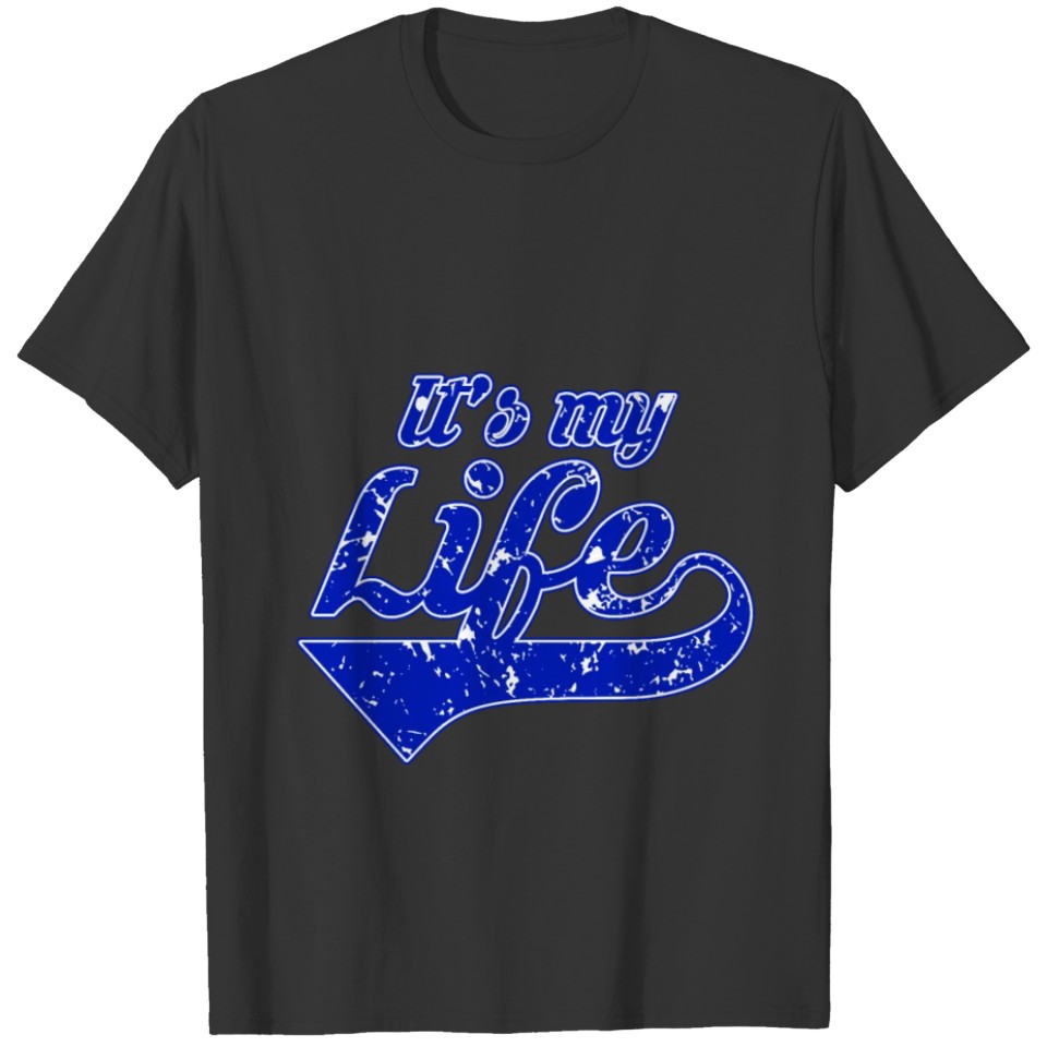 It's my Life T-shirt
