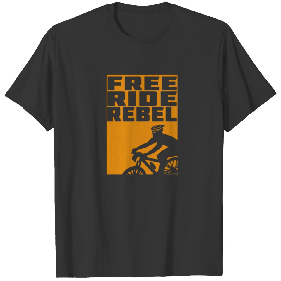 Bicycle Rebel Freedom Statement Ride Gift Idea T-shirt