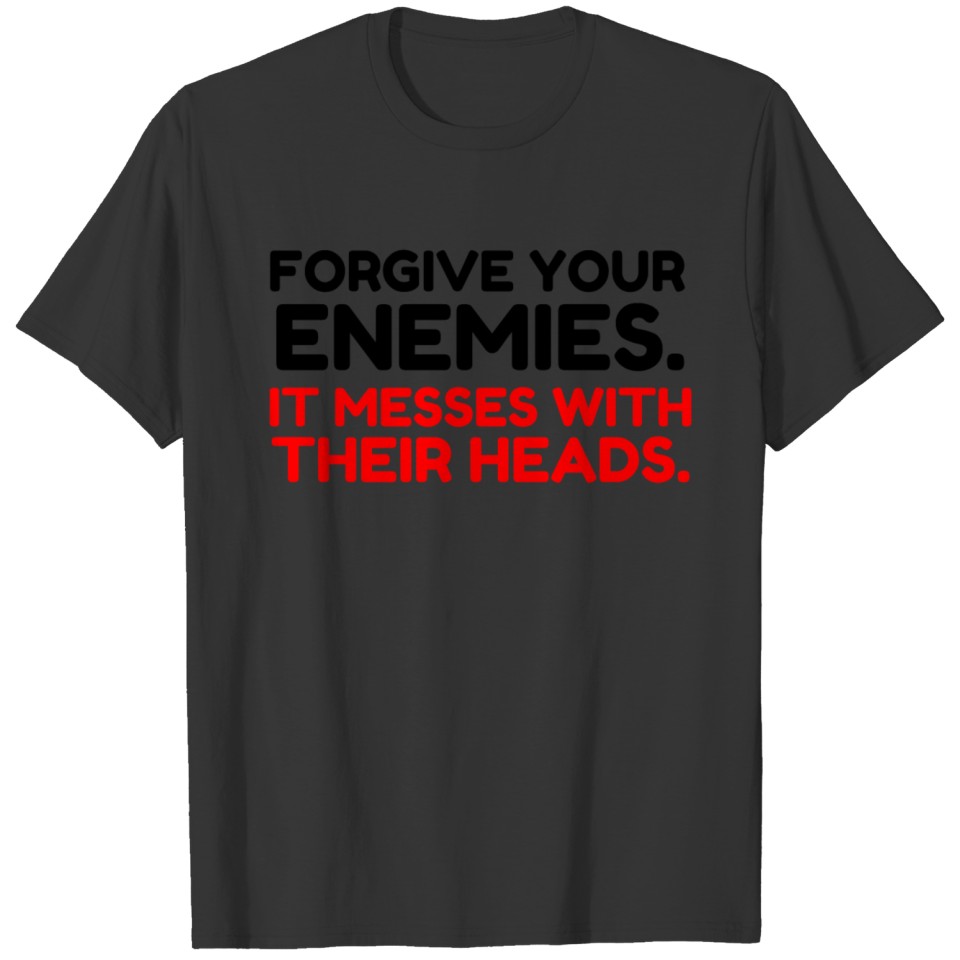 FORGIVE YOUR ENEMIES MESS T-shirt