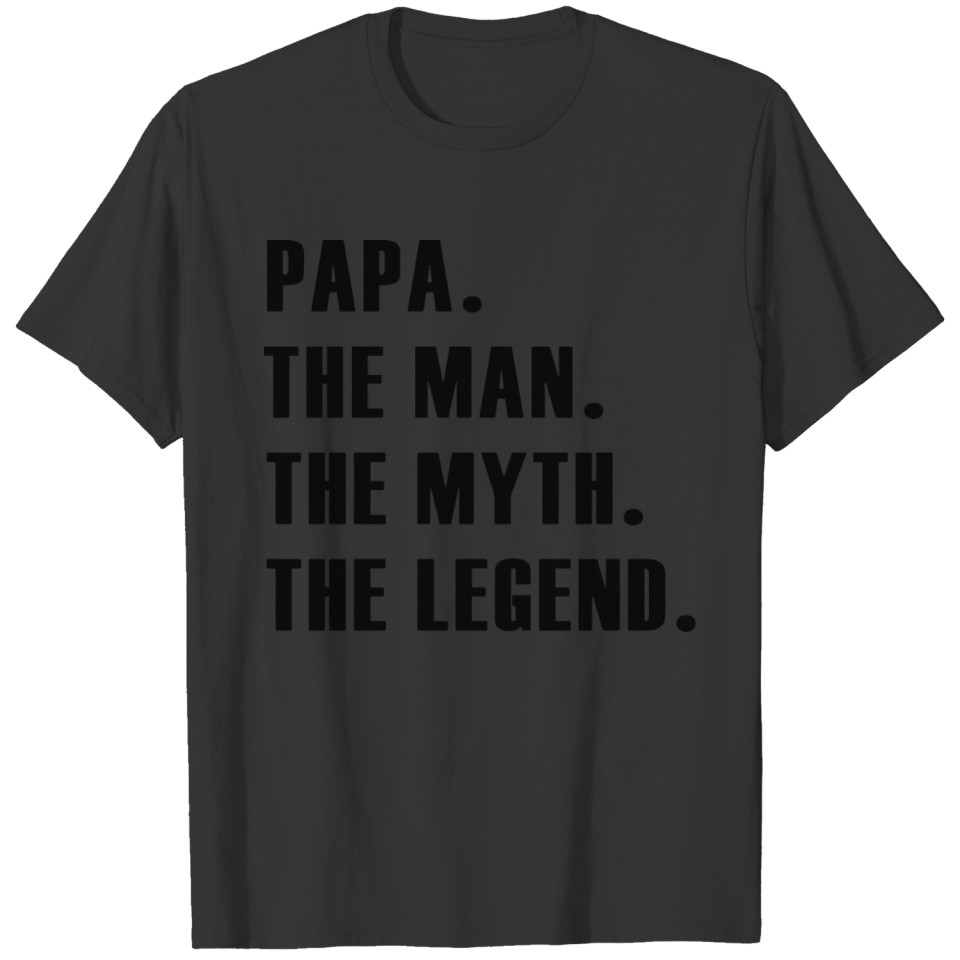 Papa The Man the myth the legend 2 T-shirt