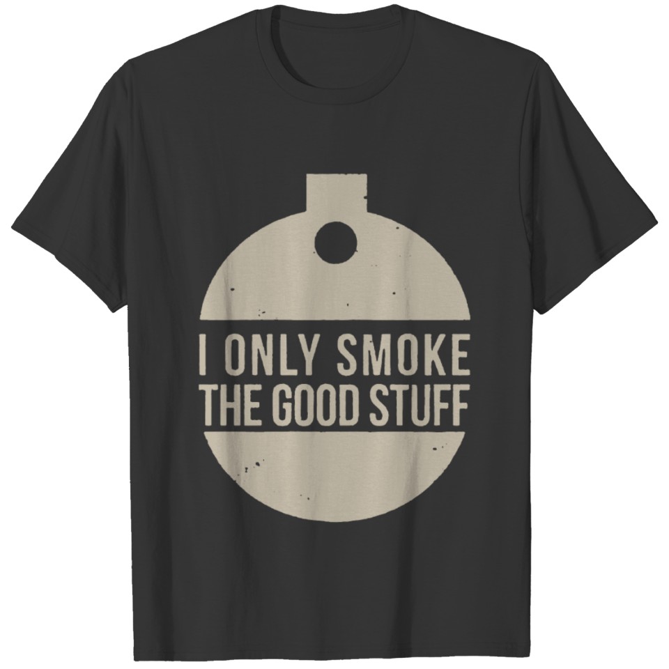I Only Smoke The Good Stuff Father s Day Gift bbq T-shirt