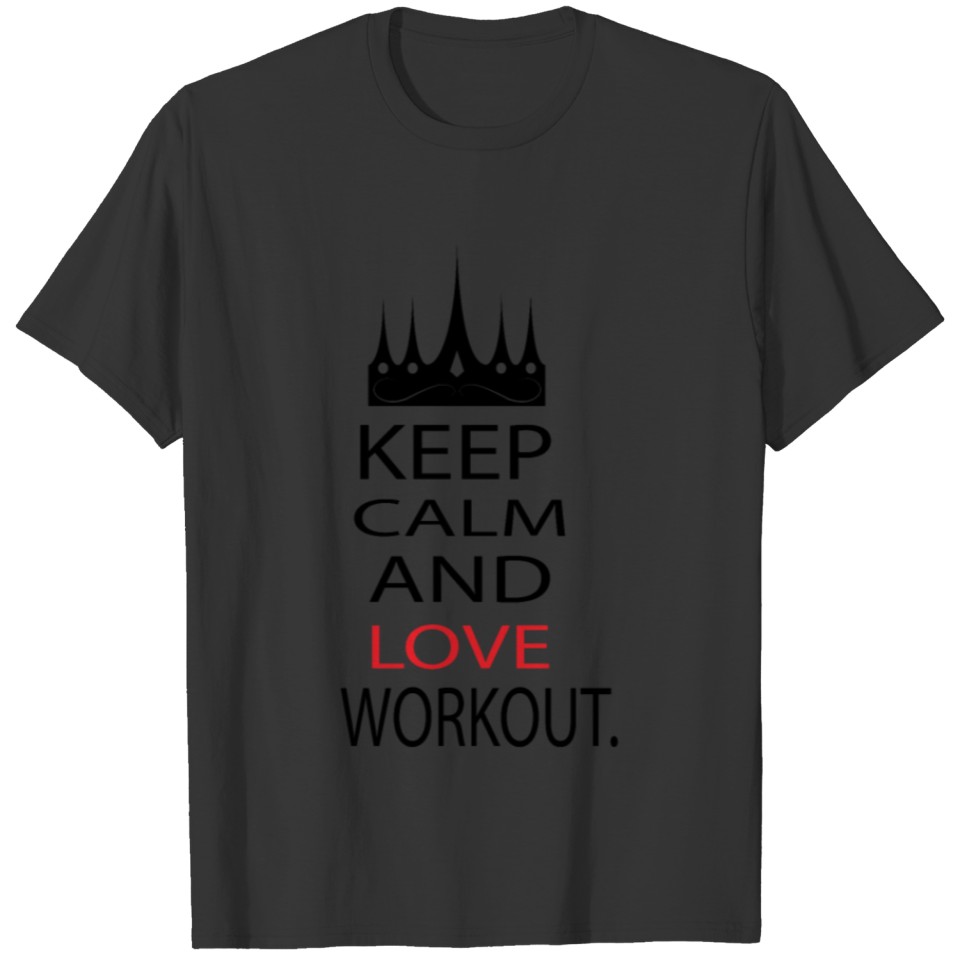KEEP CALM AND LOVE WORKOUT T-shirt