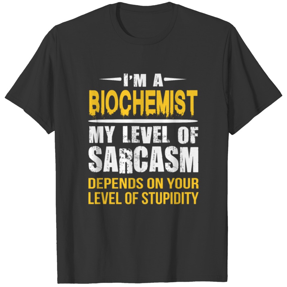 Biochemist Gift Sarcastic Biochemist T-shirt