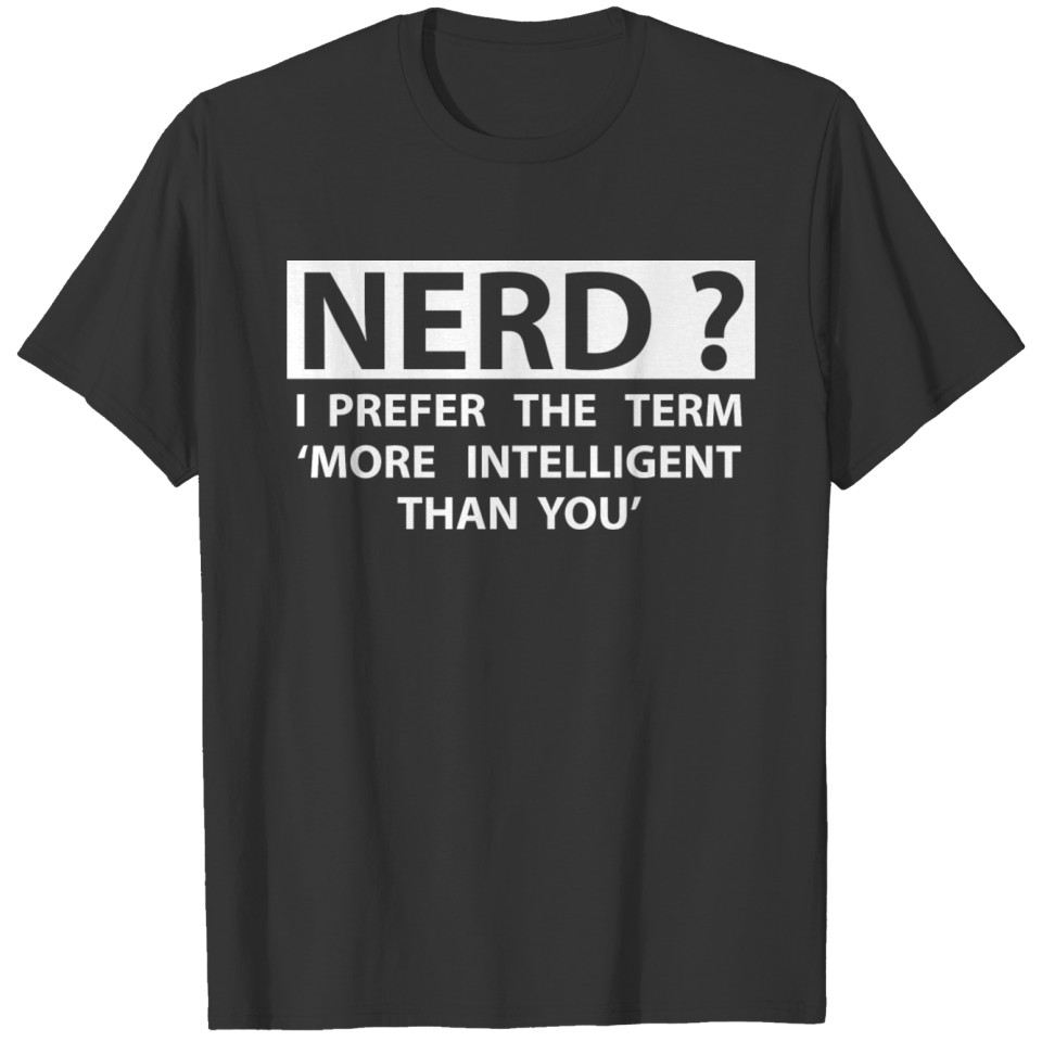 Nerd I Prefer More Intelligent Than You Funny Code T-shirt