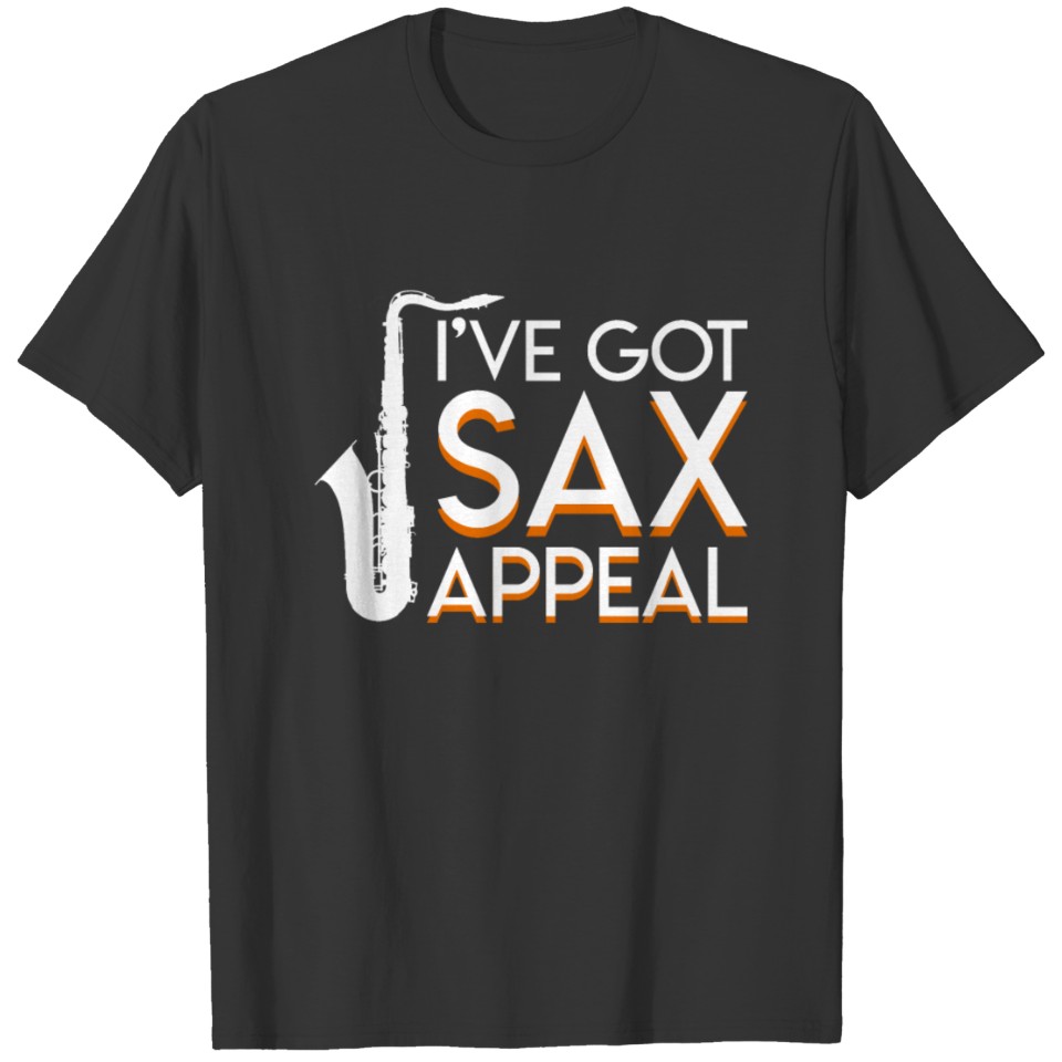 Ive Got Sax Appeal Saxophone Player Clothing T-shirt