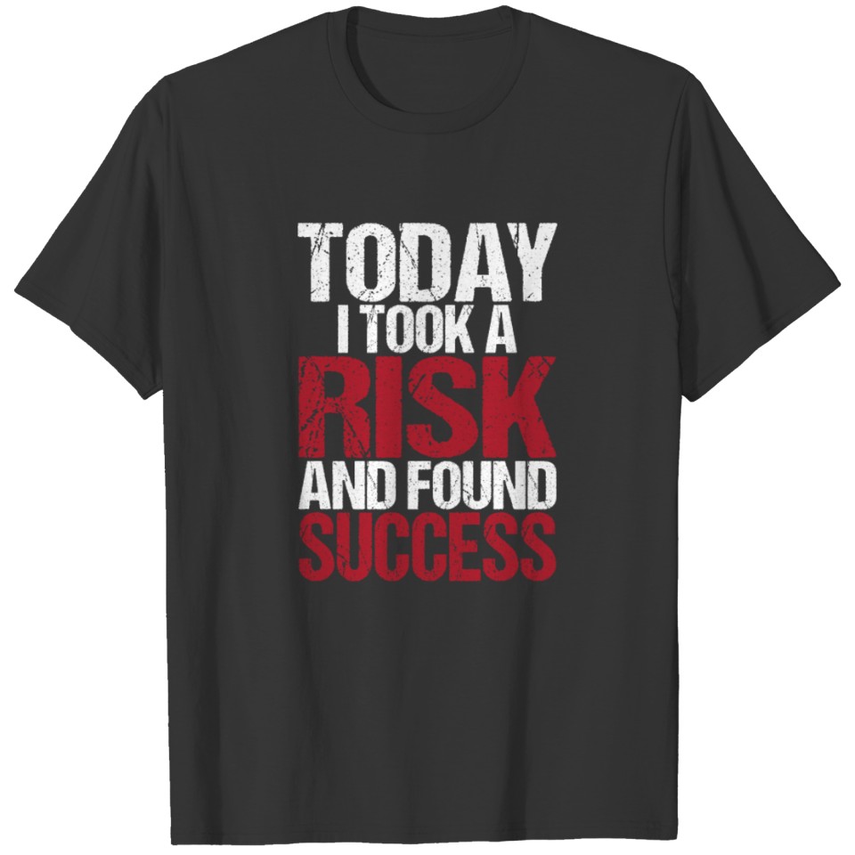 Today I Took A Risk And Found Success Growth T Shirts
