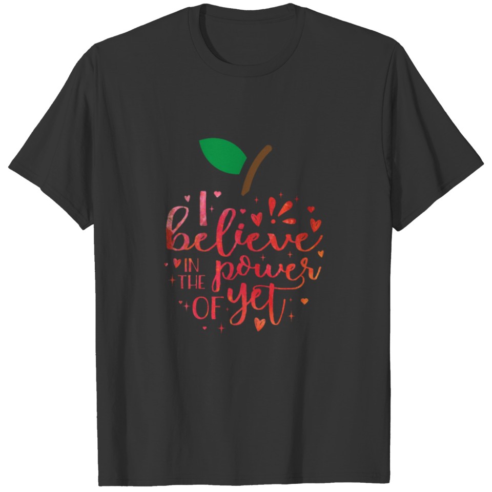 I Believe In The Power Of Yet Teacher Growth T Shirts