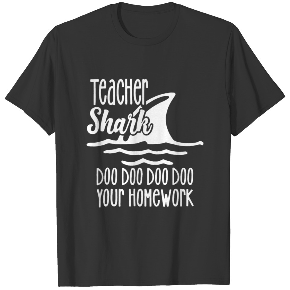 Teacher Shark Doo Doo Your Homework T-shirt