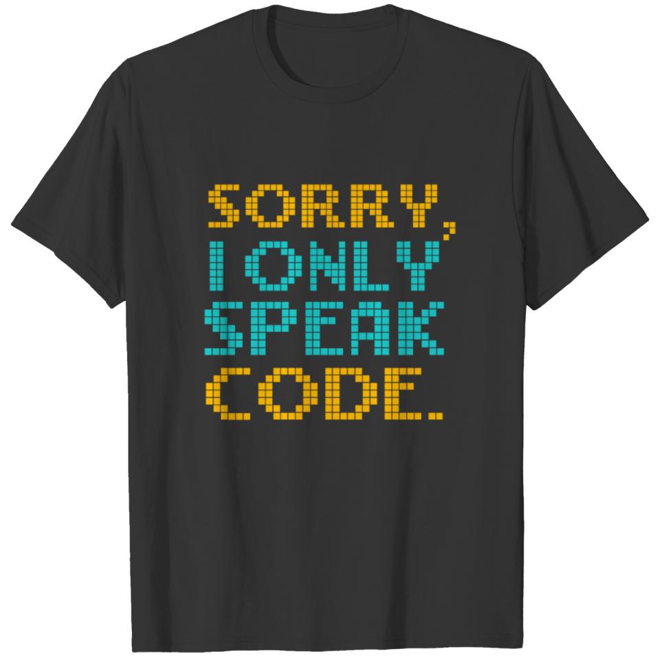 Computer Programming Sorry, Only Speak Code T-shirt