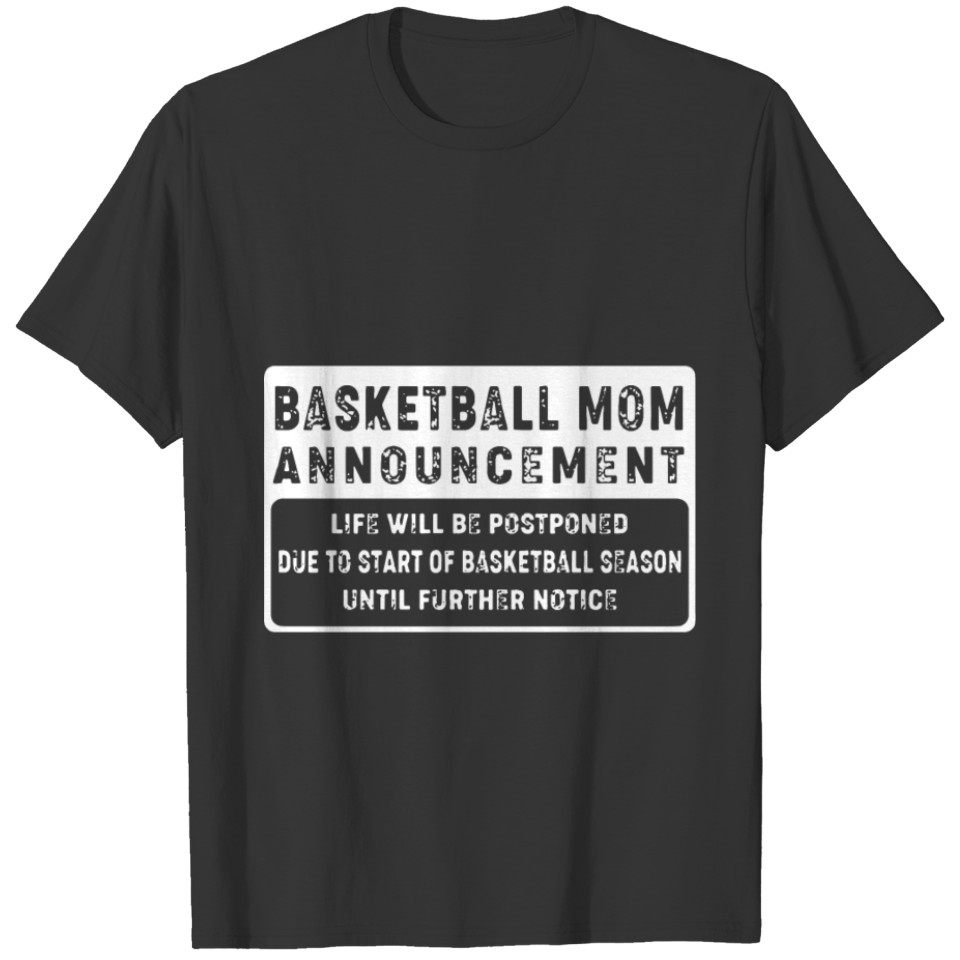 basketball mom announcement life will be postponed T Shirts