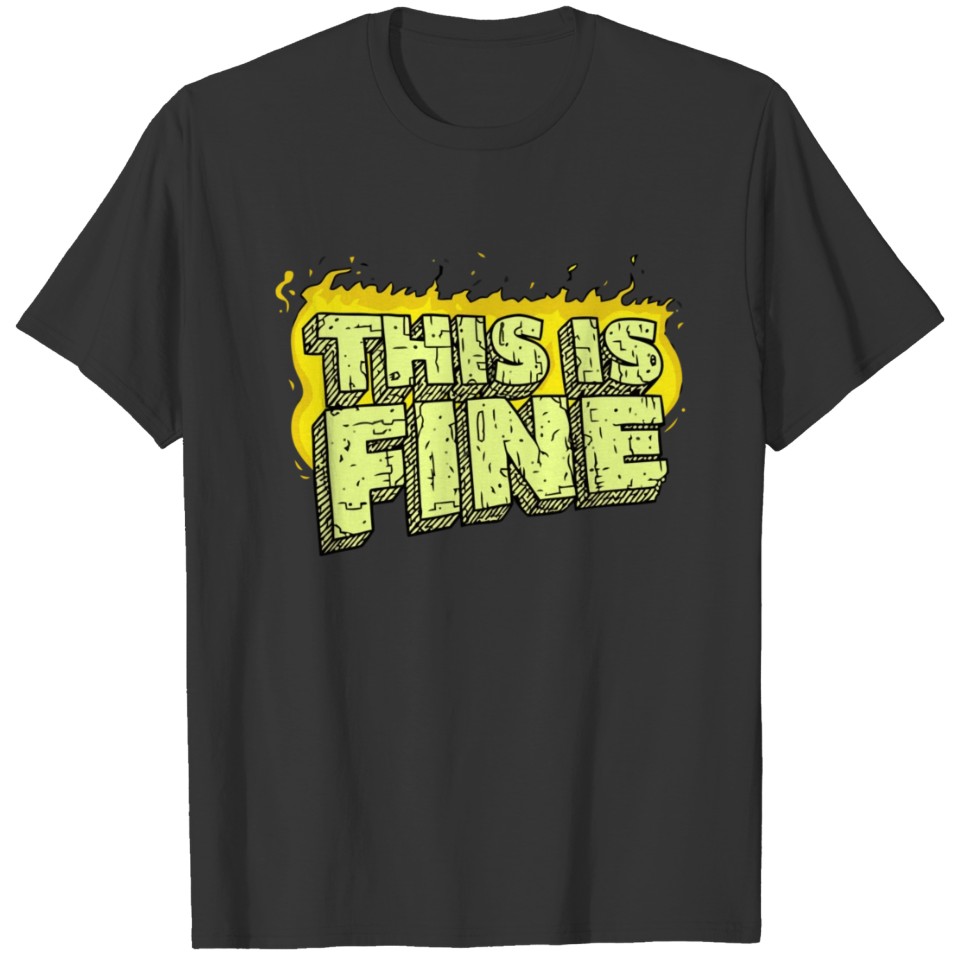 This Is Fine T-shirt