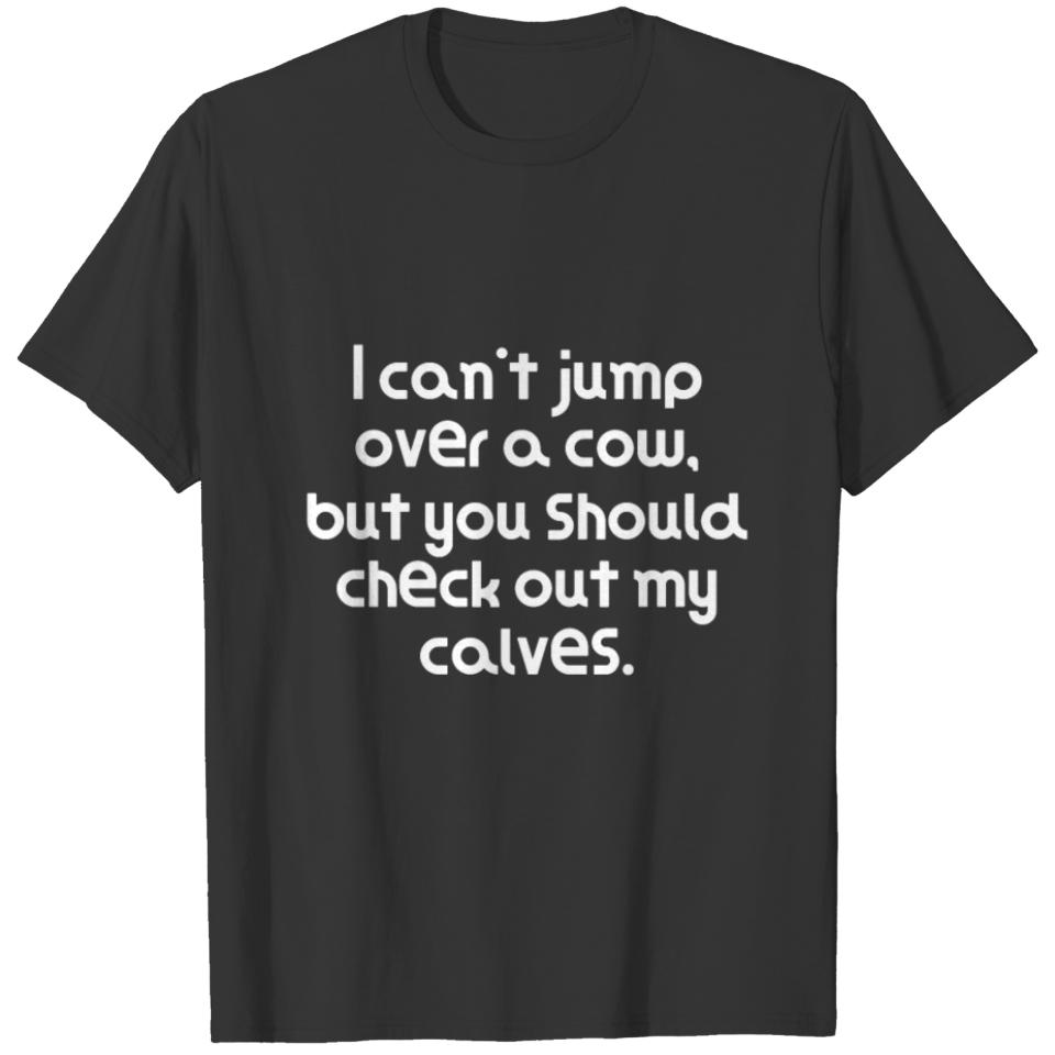 Very Funny Pun Joke I can't jump over a cow, but T-shirt