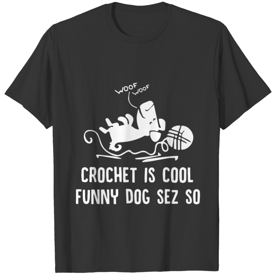crochet is cool funny dog sez so woof woof animals T-shirt