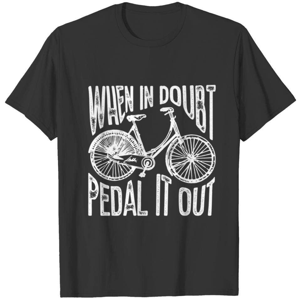 When in Doubt Pedal It Out, Cycling Quote, Funny T-shirt