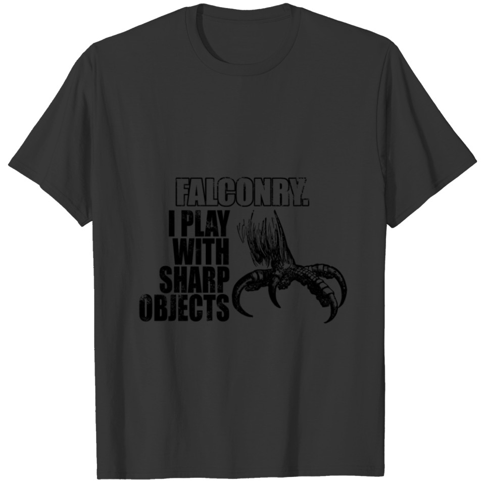 Falconry I Play With Sharp Objects T-shirt