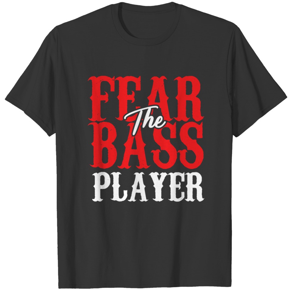 Fear The Bass Player T-shirt