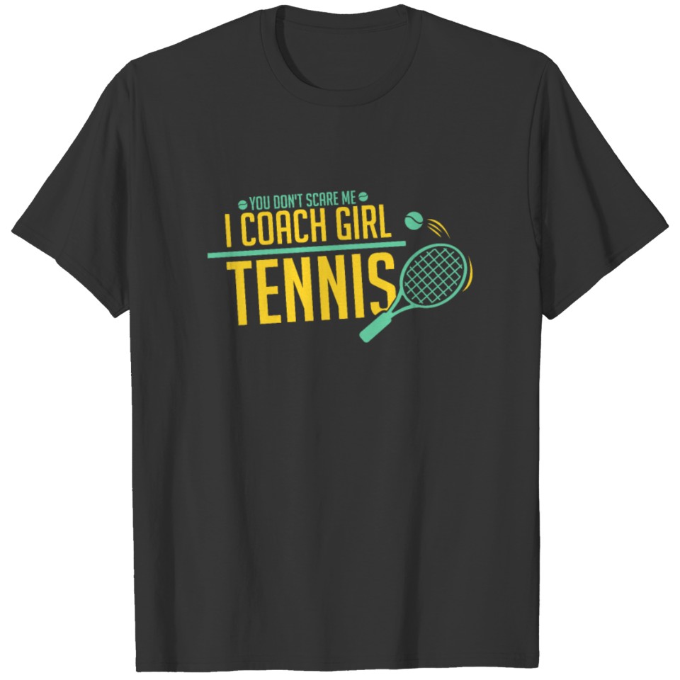 Tennis Coach Gifts: I Coach Girls Tennis T Shirts