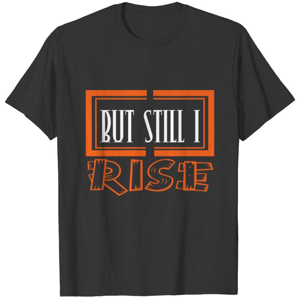 "But Still I Rise" tee design. Makes a nice and T-shirt