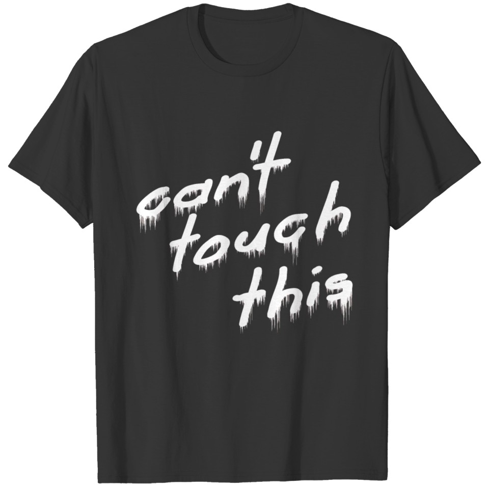 Cant touch this T-shirt