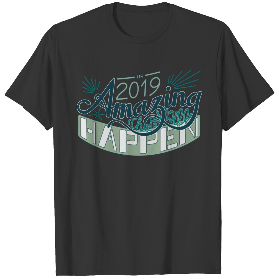 AmazingThings Will Happen in 2019 T-shirt