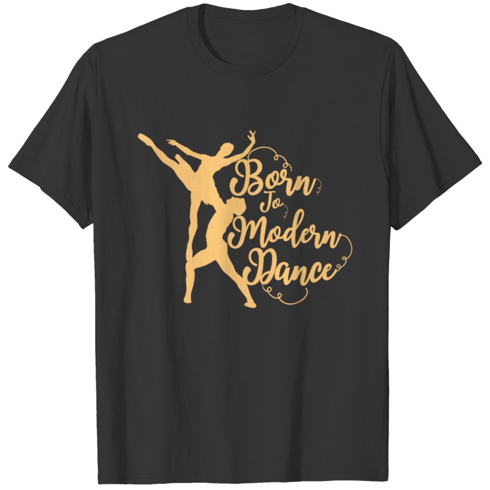 Cool Born To Modern Dance Dancer or Dance Teacher T-shirt