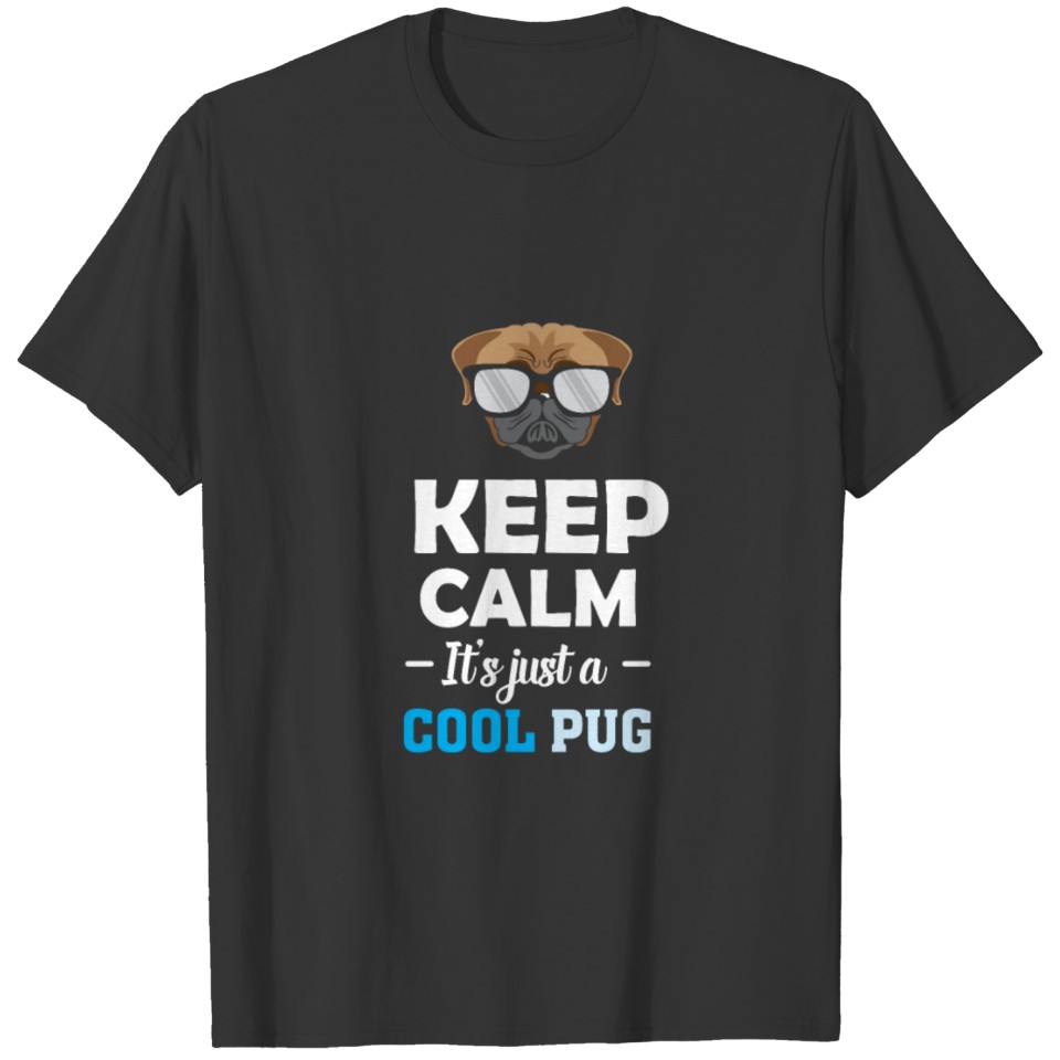 Keep Calm Quote | Cool Canine Pug | Fun Dog Breed T Shirts
