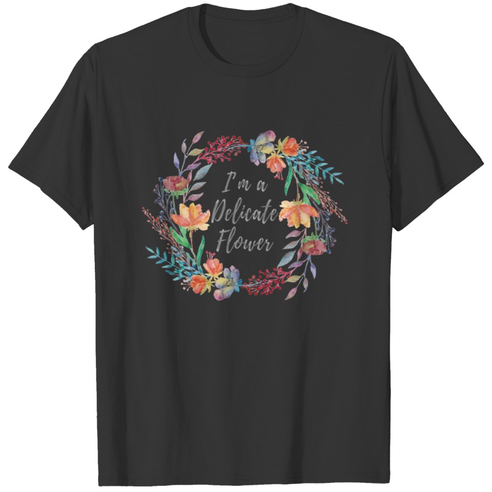I'm a Delicate Flower Art Design Silver Letters T-shirt