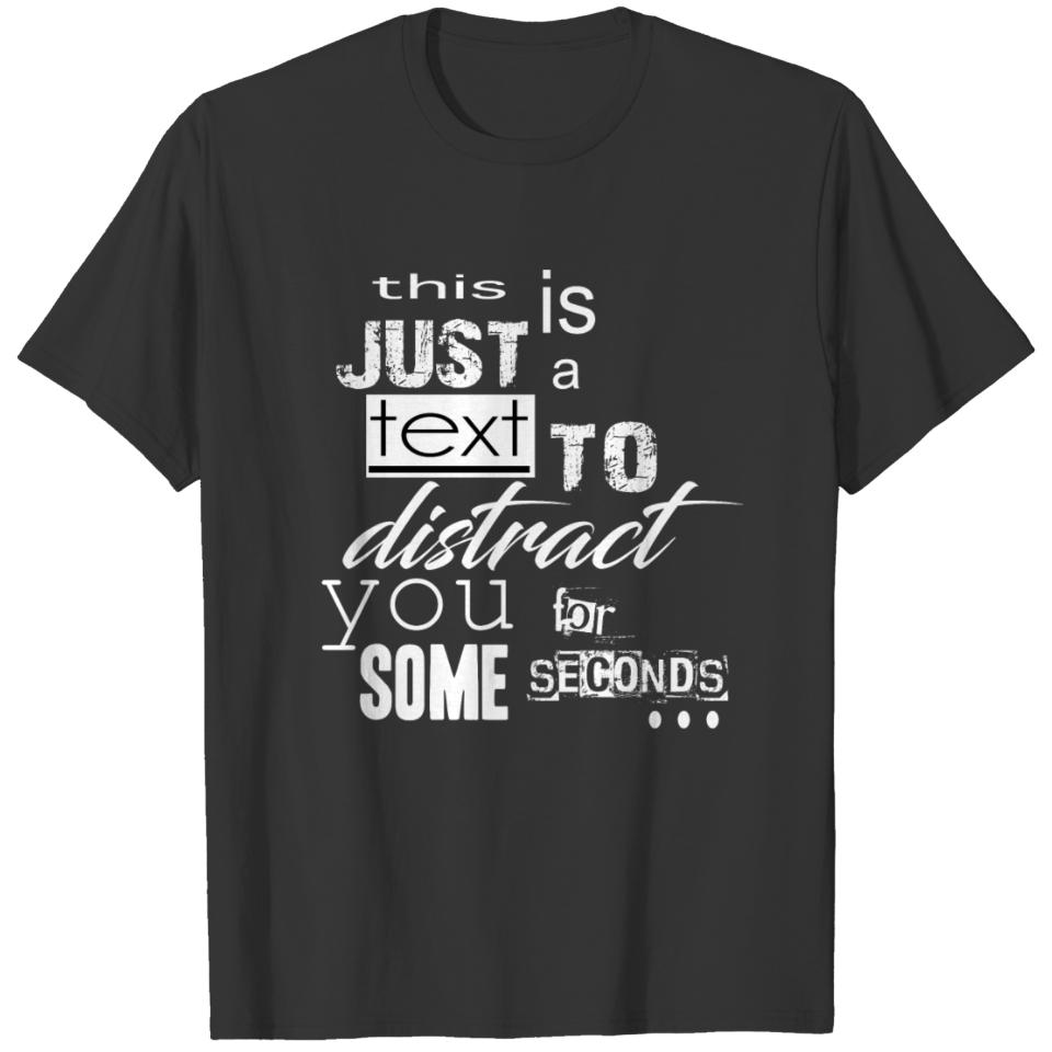 text to distract you for some second gift T-shirt