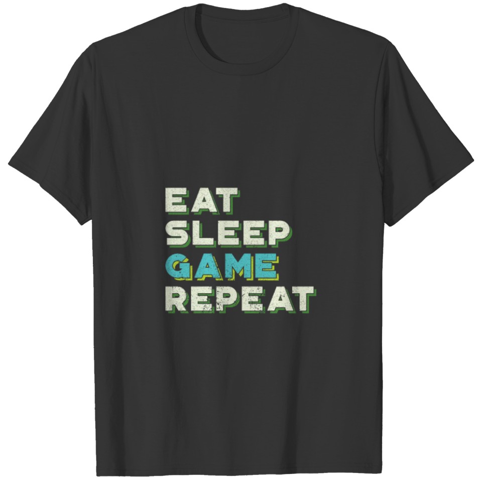 Eat, Sleep, Game, Repeat T-shirt