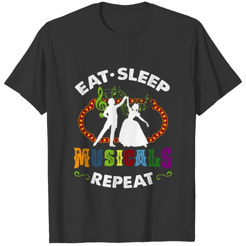 Musical Theatre Broadway Eat Sleep Repeat Fun Gift T-shirt