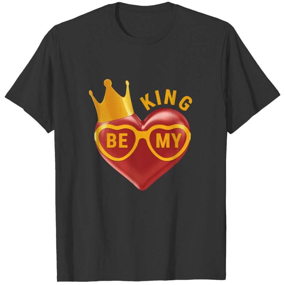 Be My King T-shirt