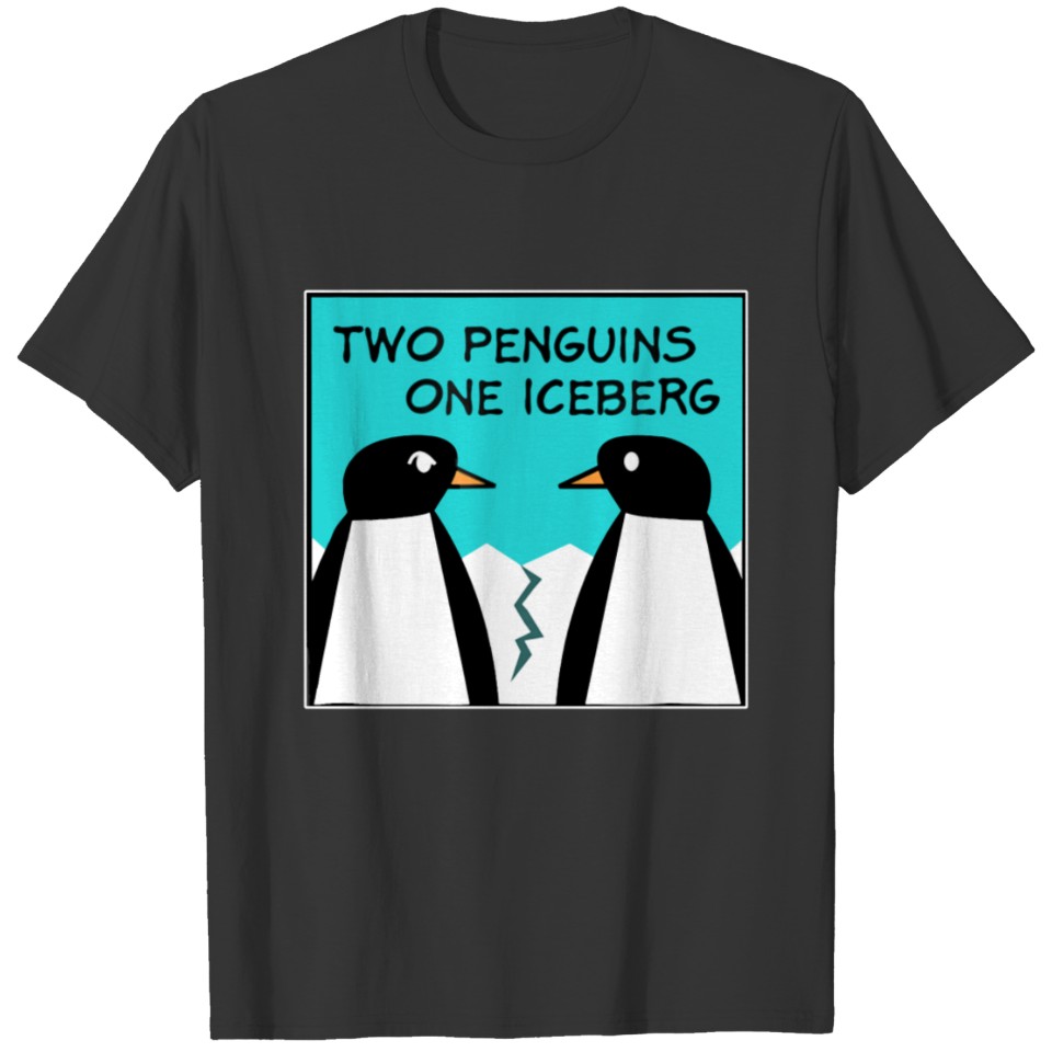Two Penguins One Iceberg T Shirts