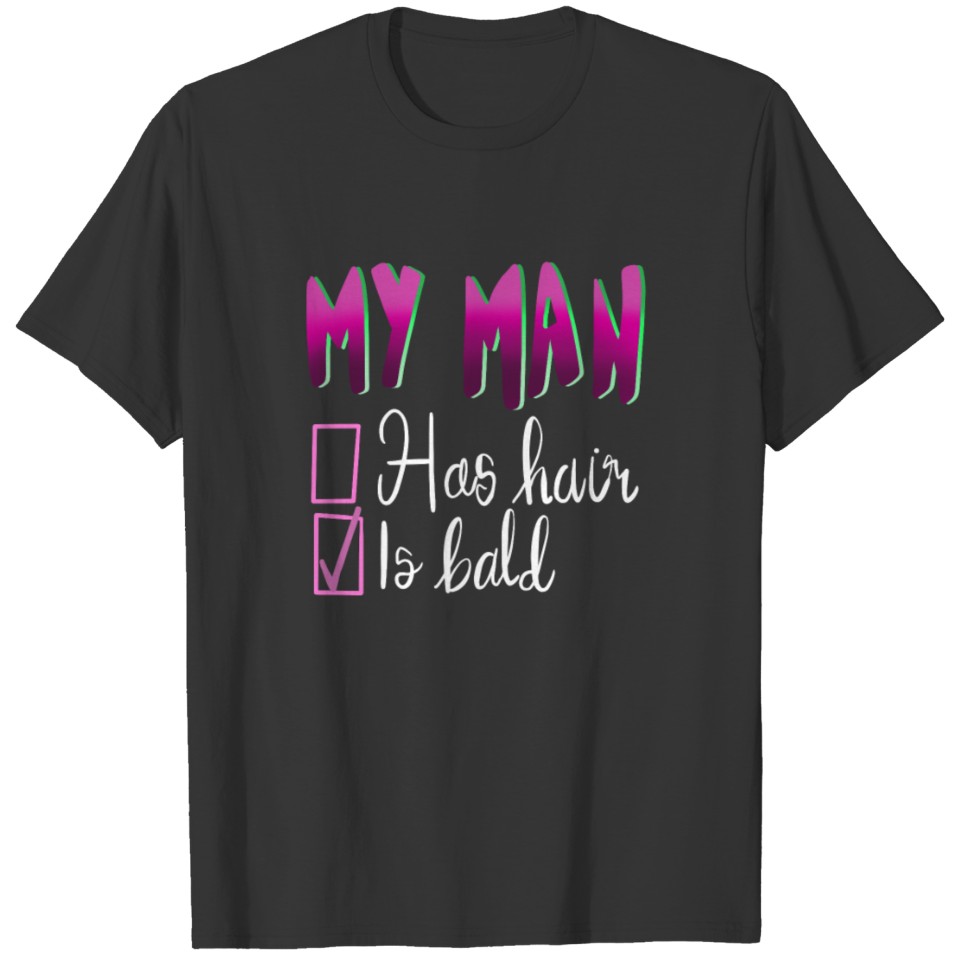 Your Man Is Bald Check Box T-Shirt T-shirt