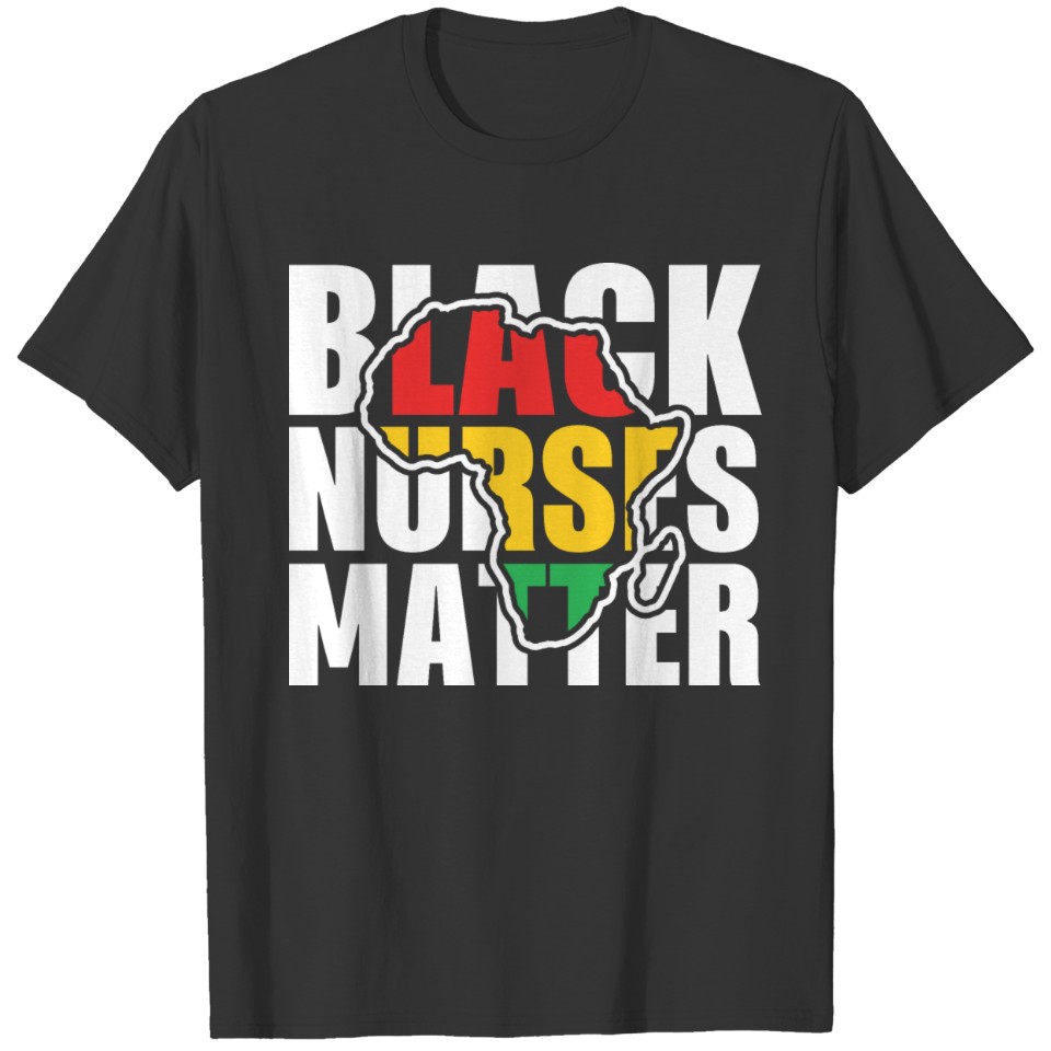 Black Nurses Matter! Black History Month Shirts T-shirt