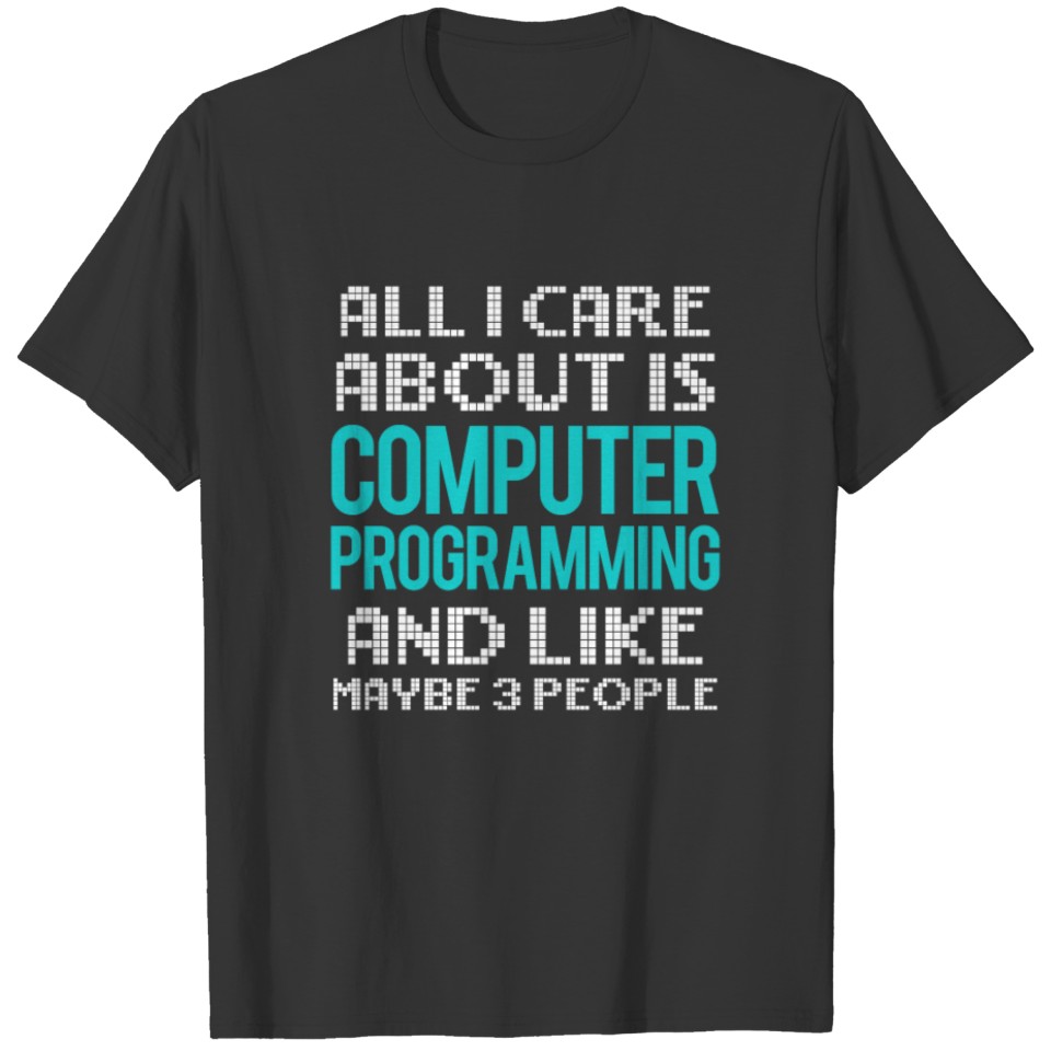 Computer Programming and 3 People Programmers T-shirt