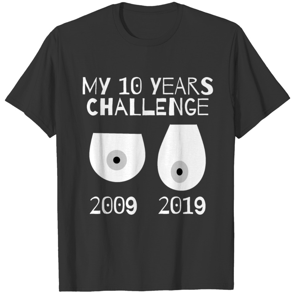 10 Years Challenge - Boobies T-shirt