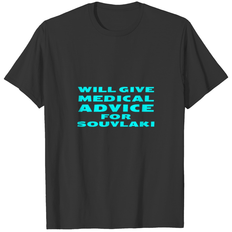 Will Give Medical Advice For Suvlaki Funny Doctor T Shirts