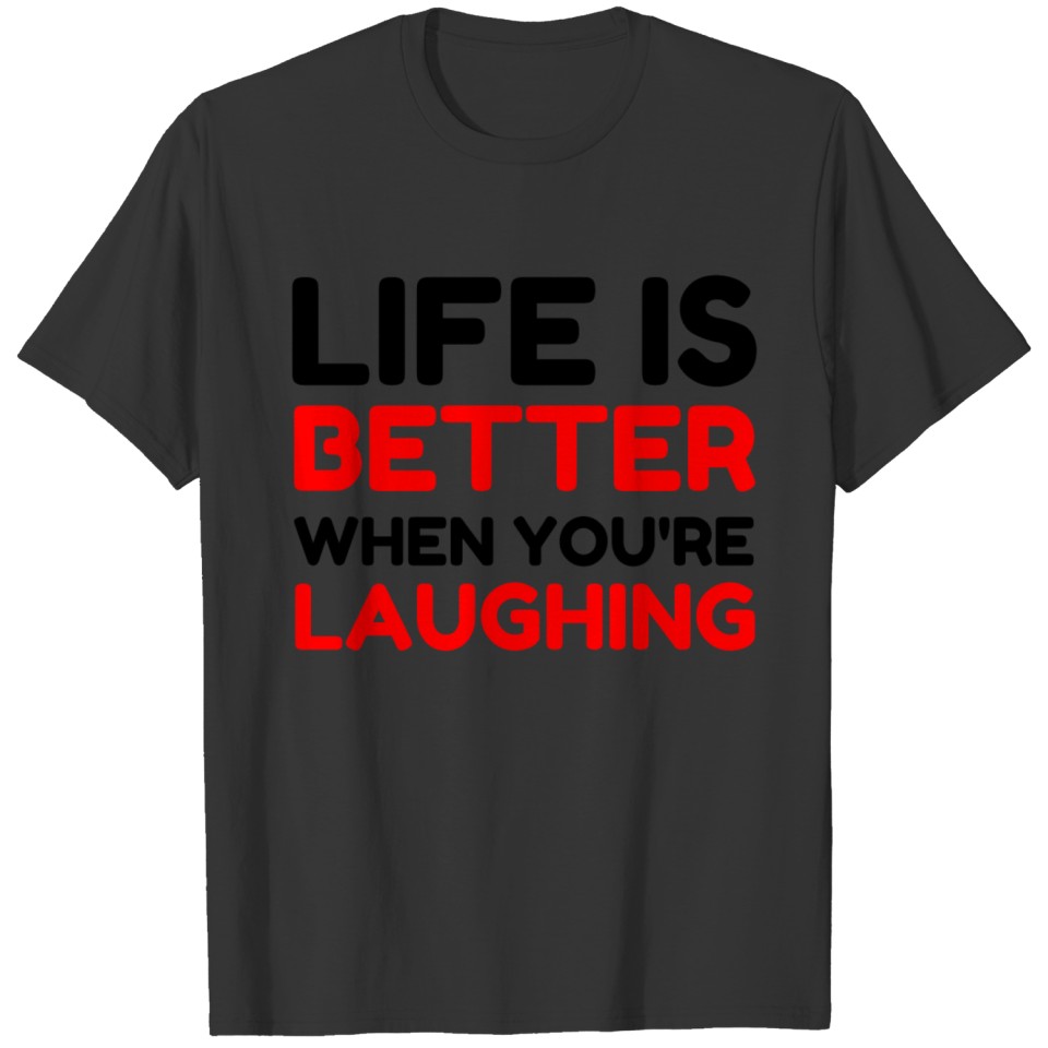 Life Is Better Laughing T-shirt