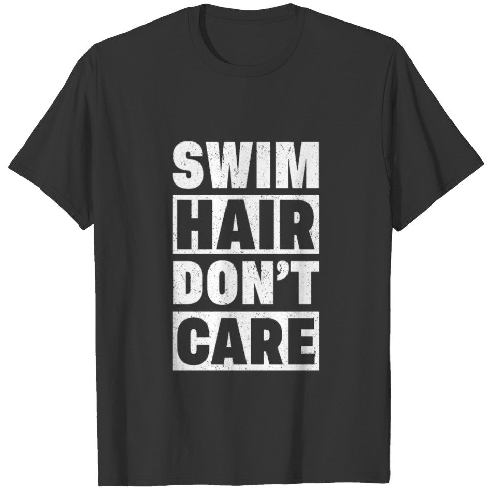 Swim Hair Don't Care Swimming Swim Team T-shirt