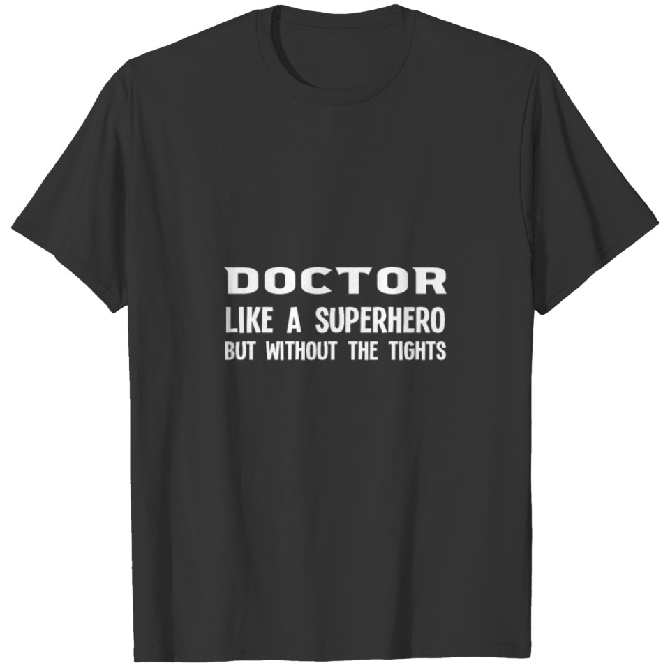 Funny Doctor Like A Superhero But Without The T Shirts